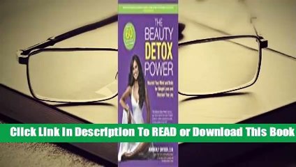 Full E-book The Beauty Detox Power: Nourish Your Mind and Body for Weight Loss and Discover True