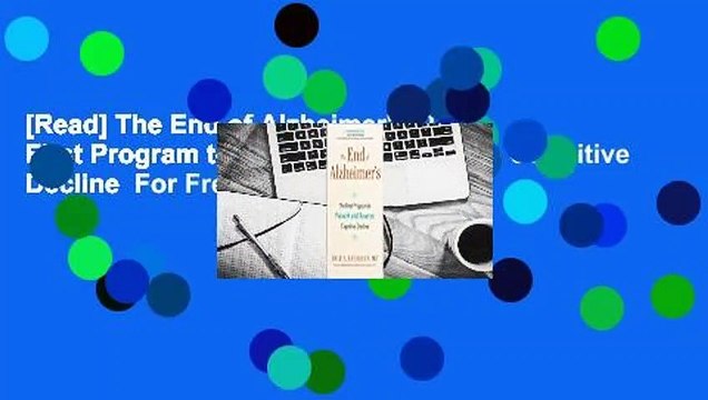 [Read] The End of Alzheimer's: The First Program to Prevent and Reverse Cognitive Decline For Free