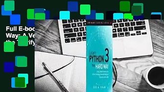 Full E-book Learn Python 3 the Hard Way: A Very Simple Introduction to the Terrifyingly Beautiful
