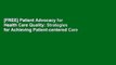 [FREE] Patient Advocacy for Health Care Quality: Strategies for Achieving Patient-centered Care