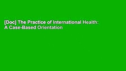 [Doc] The Practice of International Health: A Case-Based Orientation