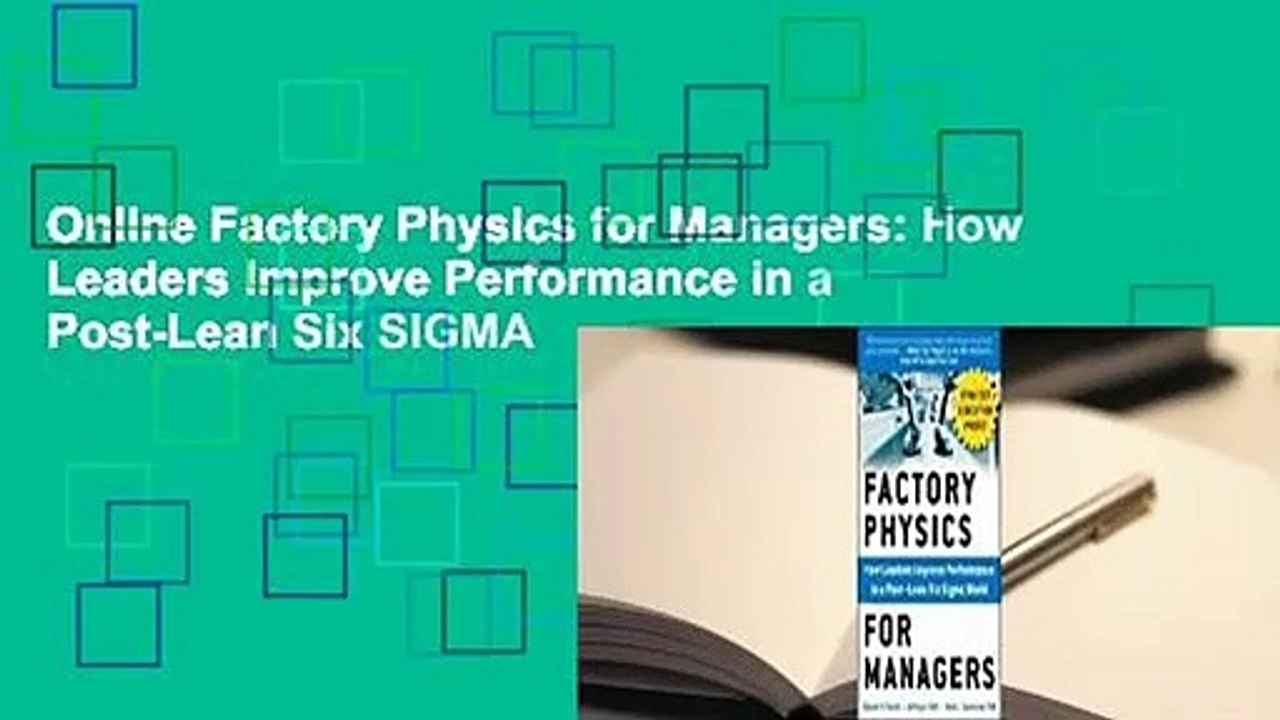 Online Factory Physics for Managers: How Leaders Improve Performance in a Post-Lean Six SIGMA