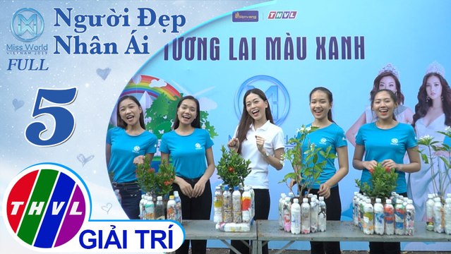 THVL | Người đẹp nhân ái 2019 - Tập 5: Tương lai màu xanh – Thùy Dương, Anh Thư, Lê Thu, Ái Xuân