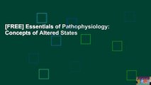 [FREE] Essentials of Pathophysiology: Concepts of Altered States