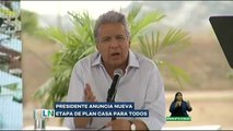 Lenín Moreno anunció nueva etapa del plan 'Casa para Todos'