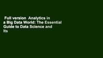 Full version  Analytics in a Big Data World: The Essential Guide to Data Science and Its