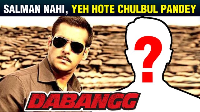 Not Salman Khan But This Actor Was The FIRST Choice For Chulbul Pandey | Dabangg 3