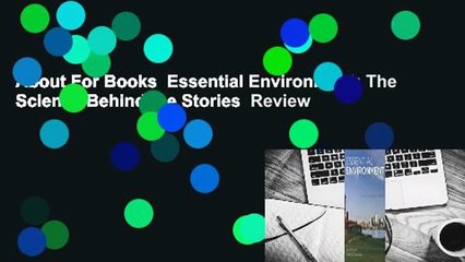 About For Books  Essential Environment: The Science Behind the Stories  Review