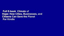 Full E-book  Climate of Hope: How Cities, Businesses, and Citizens Can Save the Planet  For Kindle