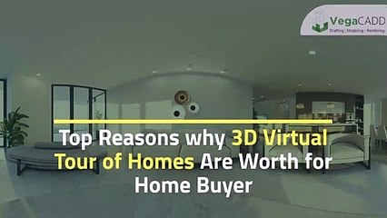 Reasons How 3D Virtual Tour of Homes Are Worth for Buyer ?