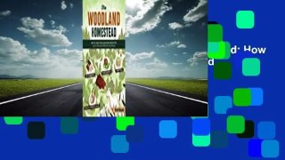 About For Books  The Woodland Homestead: How to Make Your Land More Productive and Live More
