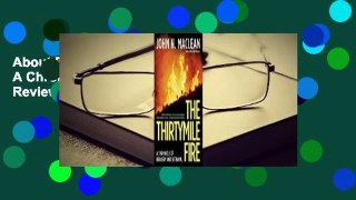 About For Books  The Thirtymile Fire: A Chronicle of Bravery and Betrayal  Review  Full version