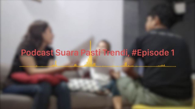 PSPT, Podcast Suara Pasti Trendi #Episode1: Duka Putus Cinta