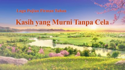 Lagu Rohani Kristen Terbaru 2019 | Kasih yang Murni Tanpa Cela