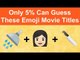 Can You Guess These 10 Movies From The Emojis?