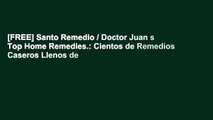 [FREE] Santo Remedio / Doctor Juan s Top Home Remedies.: Cientos de Remedios Caseros Llenos de