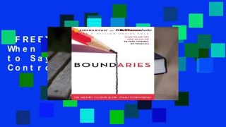 [FREE] Boundaries: When to Say Yes, How to Say No, to Take Control of Your Life