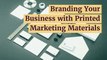 Branding Your Business with Printed Marketing Materials
