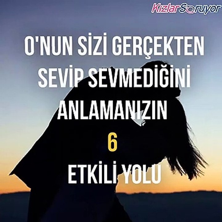 O'nun Sizi Sevip Sevmediğini Anlamanızın 6 Etkili Yolu!