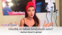 Aslıhan Güner - Güzellik ve bakım tavsiyelerin neler?