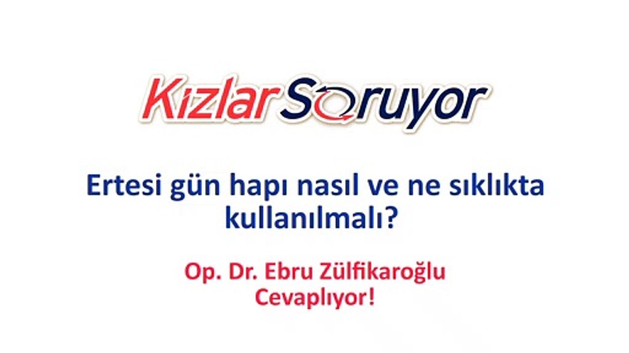 Ertesi gün hapı nasıl ve ne sıklıkta kullanılmalı?