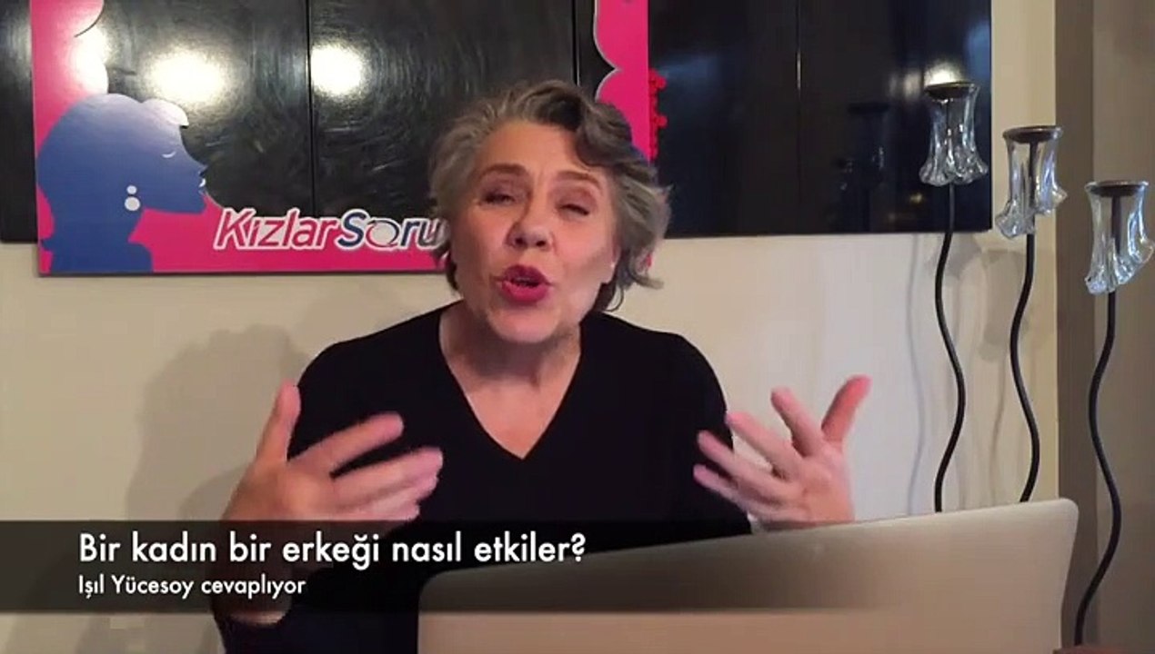 Işıl Yücesoy - Bir kadın bir erkeği nasıl etkiler?