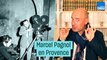 Si vous passez par la Provence, souvenez-vous de Marcel Pagnol