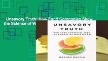 Unsavory Truth: How Food Companies Skew the Science of What We Eat Complete