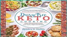 [READ] Dairy Free Keto Cooking: A Nutritional Approach to Restoring Health and Wellness