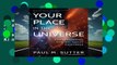 Full E-book  Your Place in the Universe: Understanding Our Big, Messy Existence  For Kindle