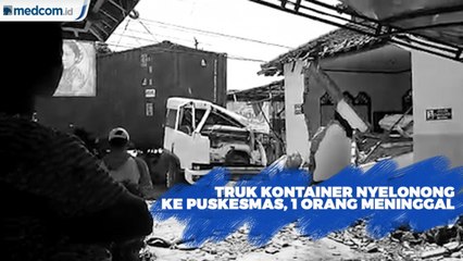 Kontainer 28 Ton Nyelonong ke Puskesmas Mojosongo, Satu Orang Meninggal Dunia