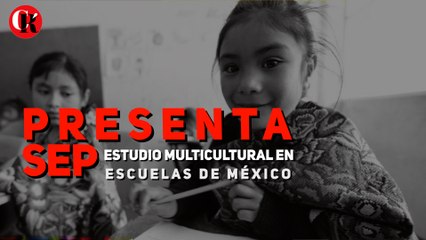 Presenta SEP estudio multicultural en escuelas de México