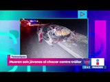 Mueren 6 adolescentes al chocar contra un trailer en Tamaulipas | Noticias con Yuriria Sierra