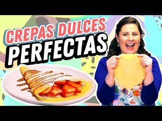 Receta para preparar crepas dulces perfectas | Cocina Delirante