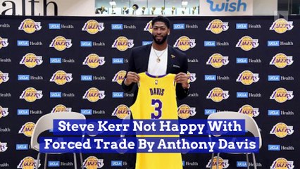 Steve Kerr Not Happy With Forced Trade By Anthony Davis