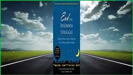 [Read] End the Insomnia Struggle: A Step-by-Step Guide to Help You Get to Sleep and Stay Asleep