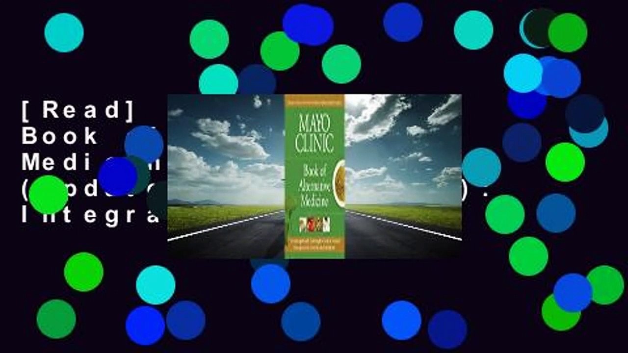 [Read] Mayo Clinic Book of Alternative Medicine, 2nd Edition (Updated and Expanded): Integrating