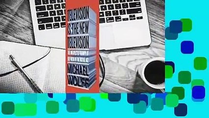 Full E-book Television Is the New Television: The Unexpected Triumph of Old Media in the Digital