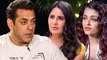 Salman Khan Is UPSET With Katrina Kaif, Aishwarya Rai | SHOCKING Statement