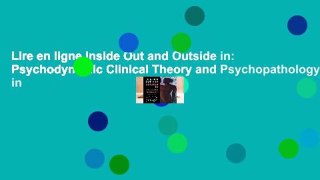 Lire en ligne Inside Out and Outside in: Psychodynamic Clinical Theory and Psychopathology in