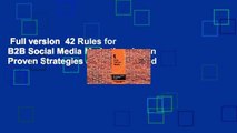 Full version  42 Rules for B2B Social Media Marketing: Learn Proven Strategies and Field-Tested