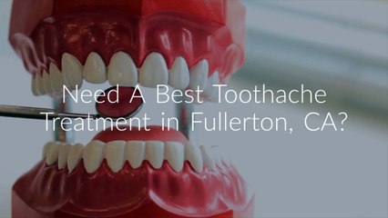 Gentle Touch Dentistry : Best Toothache Treatment in Fullerton