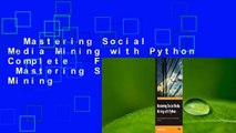 Mastering Social Media Mining with Python Complete   Full version  Mastering Social Media Mining