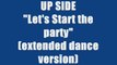 UP SIDE - LET'S START THIS PARTY (extended dance version)