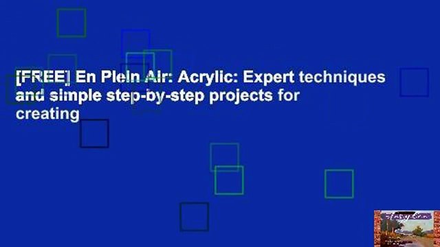 [FREE] En Plein Air: Acrylic: Expert techniques and simple step-by-step projects for creating