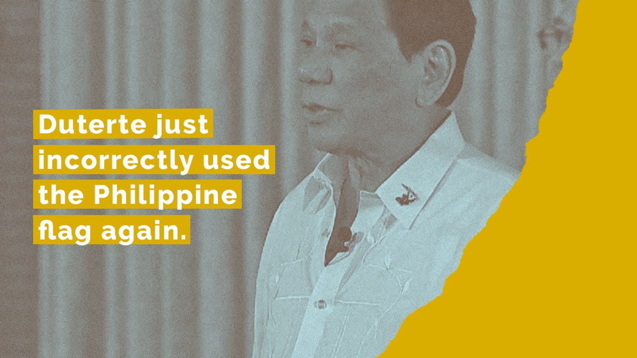 Duterte incorrectly displayed the Philippine Flag again