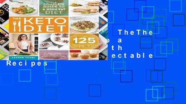 [READ] Keto Diet, TheThe Complete Guide to a High-Fat Diet, with More Than 125 Delectable Recipes