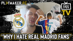 Fan TV | "Why I hate Real Madrid fans"