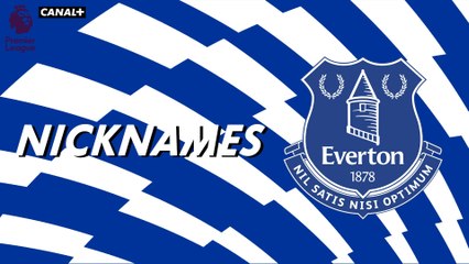 Nicknames - Les "Toffees" d'Everton
