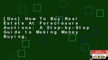 [Doc] How To Buy Real Estate At Foreclosure Auctions: A Step-by-Step Guide to Making Money Buying,